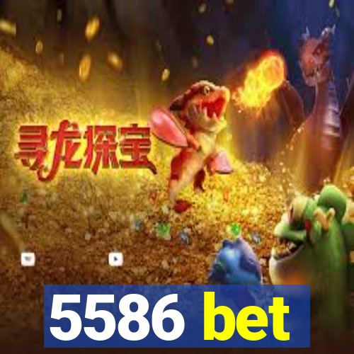 5586 bet